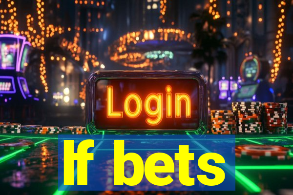 lf bets
